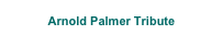 Arnold Palmer Tribute